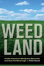 Weed Land – Inside America`s Marijuana Epicenter and How Pot Went Legit