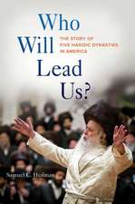 Who Will Lead Us? – The Story of Five Hasidic Dynasties in America