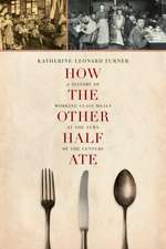 How the Other Half Ate – A History of Working–Class Meals at the Turn of the Century