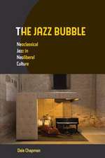 The Jazz Bubble – Neoclassical Jazz in Neoliberal Culture