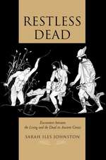 Restless Dead – Encounters between the Living and the Dead in Ancient Greece