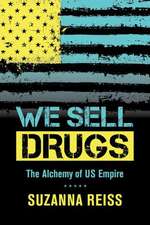 We Sell Drugs – The Alchemy of US Empire