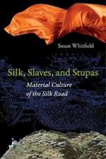 Silk, Slaves, and Stupas – Material Culture of the Silk Road