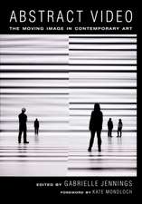 Abstract Video – The Moving Image in Contemporary Art