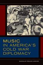 Music in America`s Cold War Diplomacy