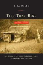 Ties That Bind – The Story of an Afro–Cherokee Family in Slavery and Freedom 2e