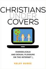 Christians under Covers – Evangelicals and Sexual Pleasure on the Internet