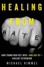 Healing from Hate – How Young Men Get Into and Out of Violent Extremism