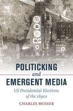 Politicking and Emergent Media – US Presidential Elections of the 1890s