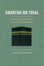 Shari`ah on Trial – Northern Nigeria`s Islamic Revolution