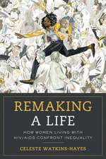 Remaking a Life – How Women Living with HIV/AIDS Confront Inequality