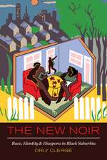 The New Noir – Race, Identity, and Diaspora in Black Suburbia