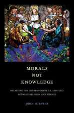 Morals Not Knowledge – Recasting the Contemporary U.S. Conflict between Religion and Science