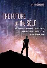 The Future of the Self – An Interdisciplinary Approach to Personhood and Identity in the Digital Age