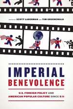 Imperial Benevolence – U.S. Foreign Policy and American Popular Culture since 9/11