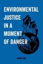 Environmental Justice in a Moment of Danger