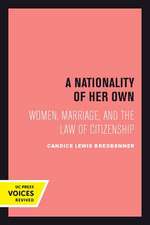 A Nationality of Her Own – Women, Marriage, and the Law of Citizenship