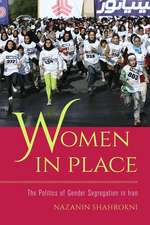 Women in Place – The State and the Politics of Gender Segregation in Iran