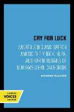 Cry for Luck – Sacred Song and Speech Among the Yurok, Hupa, and Karok Indians of Northwestern California