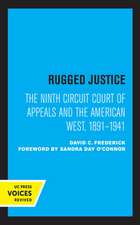 Rugged Justice – The Ninth Circuit Court of Appeals and the American West, 1891–1941