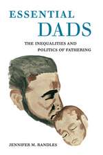 Essential Dads – The Inequalities and Politics of Fathering