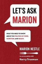 Let`s Ask Marion – What You Need to Know about the Politics of Food, Nutrition, and Health