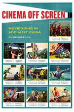 Cinema Off Screen – Moviegoing in Socialist China