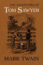 The Adventures of Tom Sawyer – The Authoritative Text with Original Illustrations