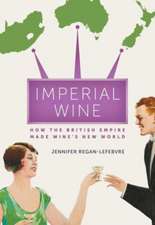 Imperial Wine – How the British Empire Made Wine′s New World