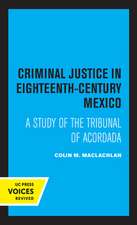 Criminal Justice in Eighteenth Century Mexico – A Study of the Tribunal of Acordada