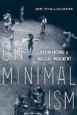 On Minimalism – Documenting a Musical Movement