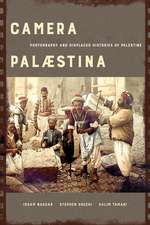 Camera Palaestina – Photography and Displaced Histories of Palestine