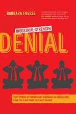 Industrial–Strength Denial – Eight Stories of Corporations Defending the Indefensible, from the Slave Trade to Climate Change