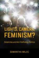 Lights, Camera, Feminism? – Celebrities and Anti–Trafficking Politics