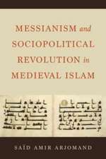 Messianism and Sociopolitical Revolution in Medieval Islam