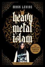 Heavy Metal Islam – Rock, Resistance, and the Struggle for the Soul of Islam