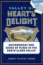 Valley of Heart′s Delight – Environment and Sense of Place in the Santa Clara Valley