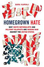 Homegrown Hate – Why White Nationalists and Militant Islamists Are Waging War against the United States