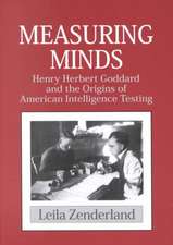 Measuring Minds: Henry Herbert Goddard and the Origins of American Intelligence Testing