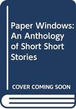 Paper Windows: An Anthology of Short Short Stories