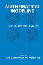 Mathematical Modeling: Case Studies from Industry