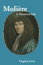 Molière: A Theatrical Life