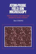 Atom-Probe Field Ion Microscopy: Field Ion Emission, and Surfaces and Interfaces at Atomic Resolution