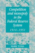 Competition and Monopoly in the Federal Reserve System, 1914–1951: A Microeconomic Approach to Monetary History