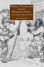 Women, Nationalism, and the Romantic Stage: Theatre and Politics in Britain, 1780–1800