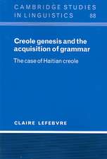 Creole Genesis and the Acquisition of Grammar: The Case of Haitian Creole