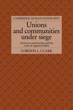 Unions and Communities under Siege: American Communities and the Crisis of Organized Labor