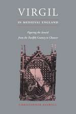 Virgil in Medieval England: Figuring The Aeneid from the Twelfth Century to Chaucer