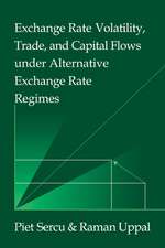 Exchange Rate Volatility, Trade, and Capital Flows under Alternative Exchange Rate Regimes