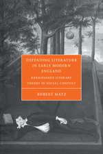 Defending Literature in Early Modern England: Renaissance Literary Theory in Social Context